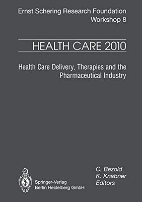 Health Care 2010: Health Care Delivery, Therapies And The Pharmaceutical Industries-..