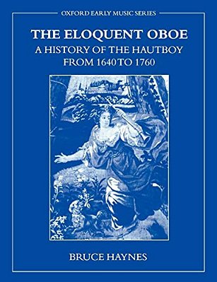 The Eloquent Oboe: A History Of The Hautboy From 1640-1760-..