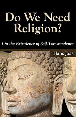 Do We Need Religion?: On The Experience Of Self-Transcendence-..