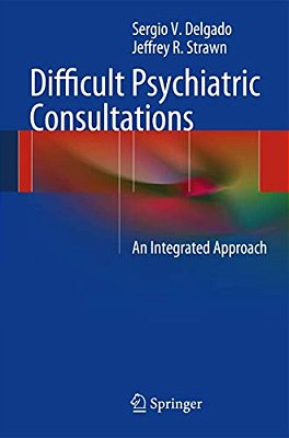 Difficult Psychiatric Consultations: An Integrated Approach-..