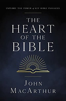 The Heart Of The Bible: Explore The Power Of Key Bible Passages For 52-Weeks-..