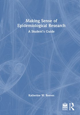 Making Sense Of Epidemiological Research: A Student's Guide-..