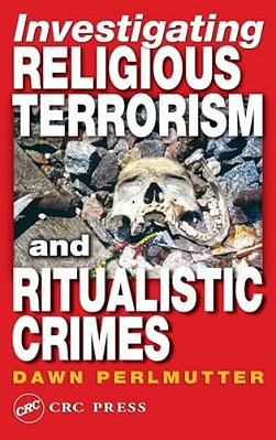 Investigating Religious Terrorism And Ritualistic Crimes-..