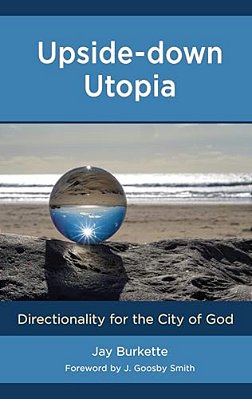 Upside-Down Utopia: Directionality For The City Of God-..