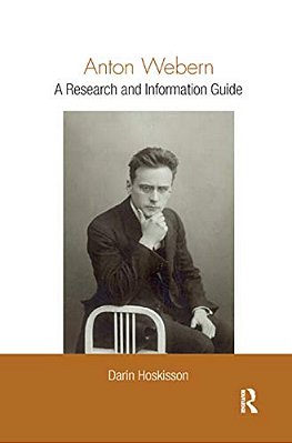 Anton Webern: A Research And Information Guide-..