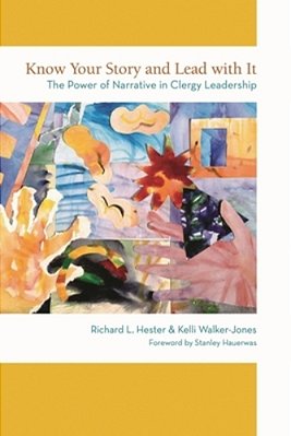 Know Your Story And Lead With It: The Power Of Narrative In Clergy Leadership-..
