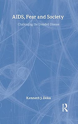 Aids, Fear And Society: Challenging The Dreaded Disease-..