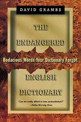Endangered English Dictionary: Bodacious Words Your Dictionary Forgot-..