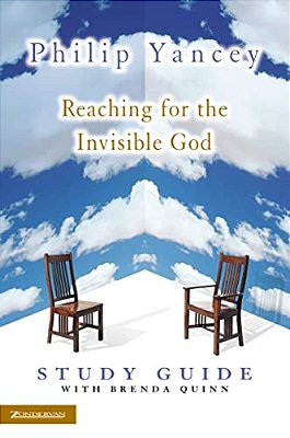 Reaching For The Invisible God Study Guide: Deepening Our Relationship With The God We Can't See-..