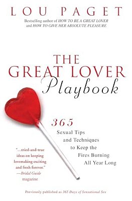 The Great Lover Playbook: 365 Sexual Tips And Techniques To Keep The Fires Burning All Year Long-..