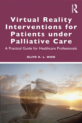 Virtual Reality Interventions For Patients Under Palliative Care: A Practical Guide For Healthcare Professionals-..