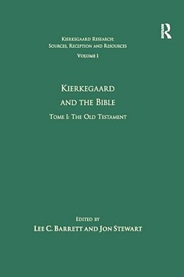 Volume 1, Tome I: Kierkegaard And The Bible - The Old Testament-..