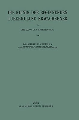 Die Klinik Der Beginnenden Tuberkulose Erwachsener: I. Der Gang Der Untersuchung-..