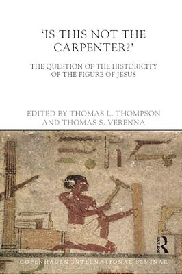 Is This Not The Carpenter?: The Question Of The Historicity Of The Figure Of Jesus-..