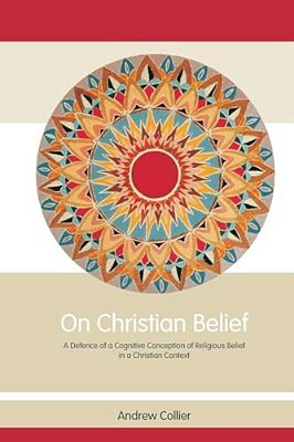 On Christian Belief: A Defence Of A Cognitive Conception Of Religious Belief In A Christian Context-..