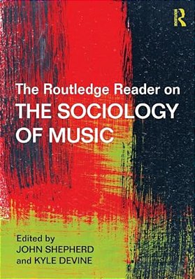 The Routledge Reader On The Sociology Of Music-..