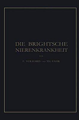 Die Brightsche Nierenkrankheit: Klinik, Pathologie Und Atlas-..