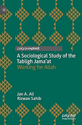A Sociological Study Of The Tabligh Jama'At: Working For Allah-..