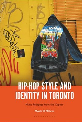Hip-Hop Style And Identity In Toronto: Music Pedagogy From The Cypher-..