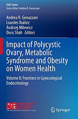 Impact Of Polycystic Ovary, Metabolic Syndrome And Obesity On Women Health: Volume 8: Frontiers In Gynecological Endocrinology-..
