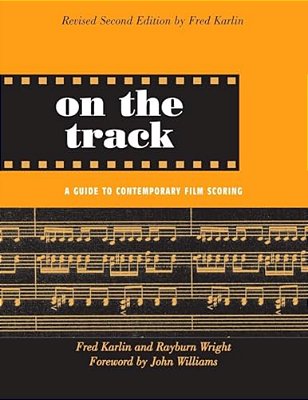 On The Track: A Guide To Contemporary Film Scoring-..