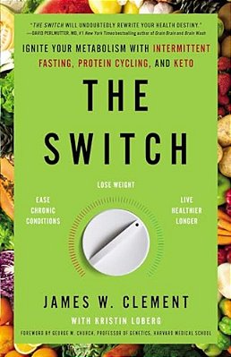 The Switch: Ignite Your Metabolism With Intermittent Fasting, Protein Cycling, And Keto-..