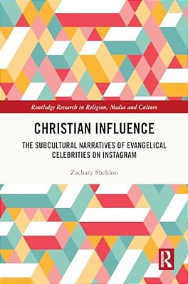 Christian Influence: The Subcultural Narratives Of Evangelical Celebrities On Instagram-..
