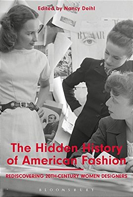 The Hidden History Of American Fashion: Rediscovering 20Th-Century Women Designers-..