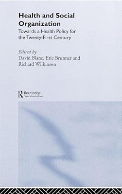 Health And Social Organization: Towards A Health Policy For The 21St Century-..