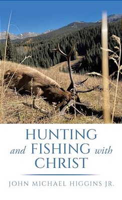Hunting And Fishing With Christ-..