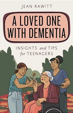 Loved One With Dementia: Insights And Tips For Teenagers-..