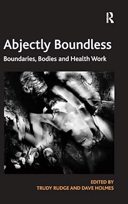 Abjectly Boundless: Boundaries, Bodies And Health Work-..