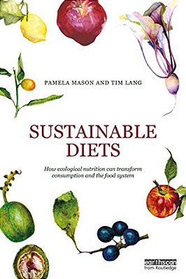 Sustainable Diets: How Ecological Nutrition Can Transform Consumption And The Food System-..