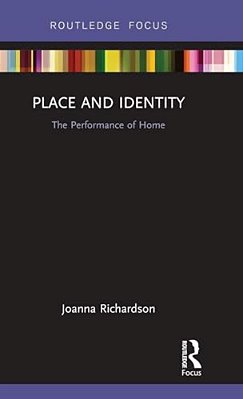 Place And Identity: The Performance Of Home-..