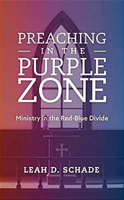 Preaching In The Purple Zone: Ministry In The Red-Blue Divide-..