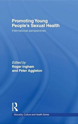 Promoting Young People's Sexual Health: International Perspectives-..
