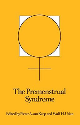 The Premenstrual Syndrome: Proceedings Of A Workshop Held During The Sixth International Congress Of Psychosomatic Obstetrics And Gynecology, Berlin,-..