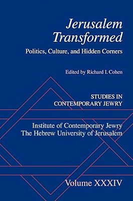 Jerusalem Transformed: Politics, Culture, And Hidden Corners-..