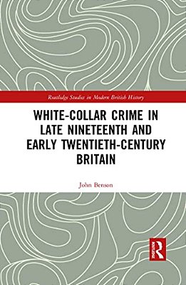 White-Collar Crime In Late Nineteenth And Early Twentieth-Century Britain-..