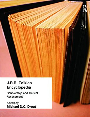 J. R. R. Tolkien Encyclopedia: Scholarship And Critical Assessment-..