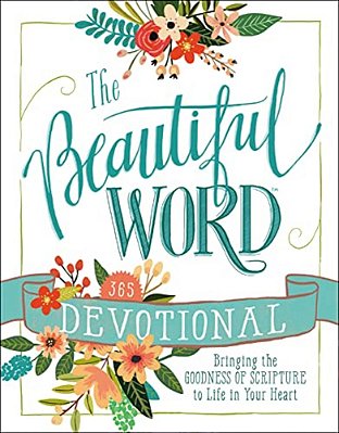 The Beautiful Word Devotional: Bringing The Goodness Of Scripture To Life In Your Heart-..