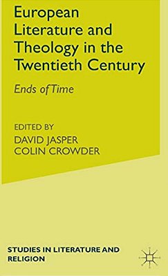 European Literature And Theology In The 20Th Century: Ends Of Time-..