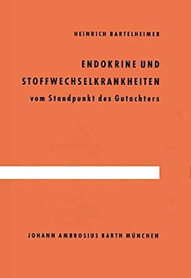 Endokrine Und Stoffwechselkrankheiten: Vom Standpunkt Des Gutachters-..