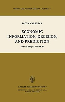 Economic Information, Decision, And Prediction: Selected Essays: Volume III-..