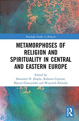 Metamorphoses Of Religion And Spirituality In Central And Eastern Europe-..