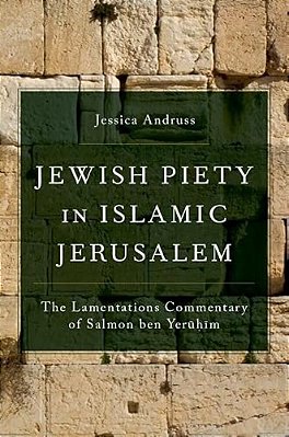 Jewish Piety In Islamic Jerusalem: The Lamentations Commentary Of Salmon Ben Yeruhim-..