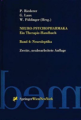 Neuro-Psychopharmaka Ein Therapie-Handbuch: Band 4. Neuroleptika-..