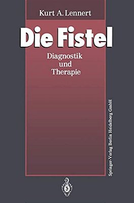 Die Fistel: Diagnostik Und Therapie-..