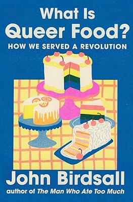 What Is Queer Food?: How We Served A Revolution-..