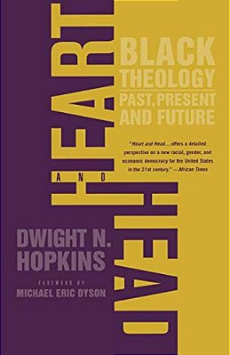 Heart And Head: Black Theology--past, Present, And Future-..